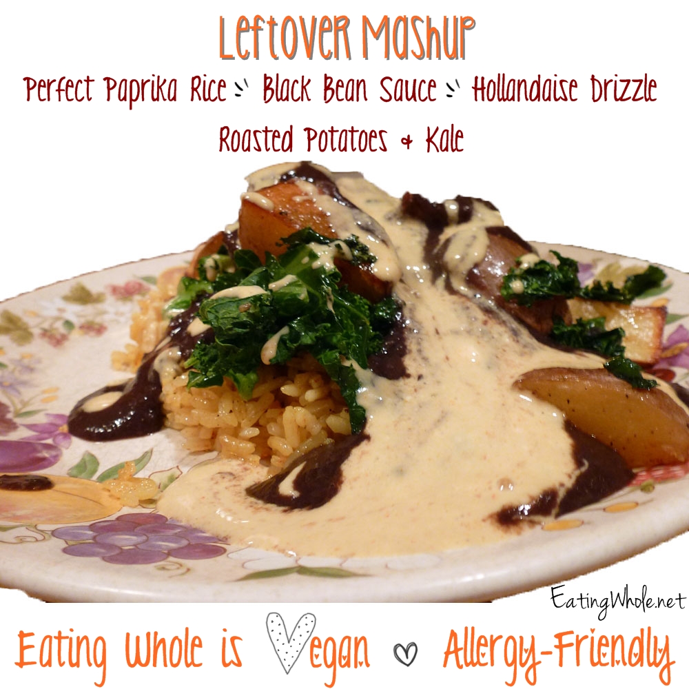 Leftover Mashup: Perfect Paprika Rice, Black Bean Sauce, Hollandaise Drizzle with Roasted Potatoes and&nbsp;Kale