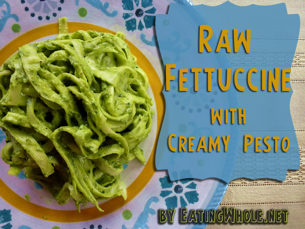 Raw Fettuccine with Creamy Basil&nbsp;Pesto