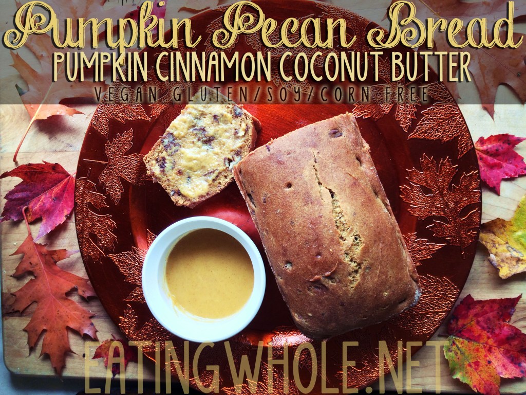 Pumpkin Pecan Bread with Pumpkin Cinnamon Coconut&nbsp;Butter
